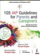 105 IAP Guidelines For Parents And Caregivers di Piyush Gupta, Deepak Ugra edito da Jaypee Brothers Medical Publishers