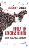 Population Concerns in India di Krishnamurthy Srinivasan edito da Sage
