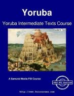 Yoruba Intermediate Texts Course - Student Text di H. David McClure, John O. Oyewale edito da ARTPOWER INTL PUB