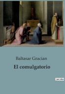 El comulgatorio di Baltasar Gracian edito da Culturea