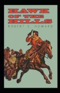 Hawk Of The Hills Illustrated di Robert Ervin Howard edito da Independently Published