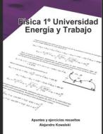Apuntes De Fisica - Energia Y Trabajo di Kowalski Alejandro Kowalski edito da Independently Published