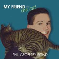 My Friend, The Cat di Bond Phil Geoffrey Bond edito da Independently Published