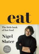 Eat - The Little Book of Fast Food di Nigel Slater edito da Harper Collins Publ. UK