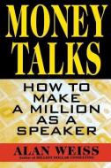 Money Talks di Alan Weiss edito da McGraw-Hill Education