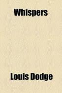 Whispers di Louis Dodge edito da General Books Llc