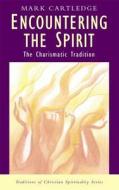 Encountering the Spirit di Mark Cartledge edito da Darton, Longman & Todd Ltd