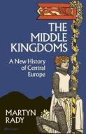 The Middle Kingdoms di Martyn Rady edito da Penguin Books Ltd