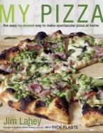 My Pizza: The Easy No-Knead Way to Make Spectacular Pizza at Home di Jim Lahey, Rick Flaste edito da POTTER CLARKSON N