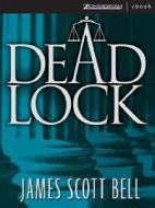 Deadlock di James Scott Bell edito da Zondervan