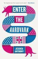 Enter the Aardvark di Jessica Anthony edito da LITTLE BROWN & CO