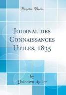 Journal Des Connaissances Utiles, 1835 (Classic Reprint) di Unknown Author edito da Forgotten Books