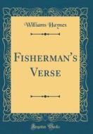 Fisherman's Verse (Classic Reprint) di Williams Haynes edito da Forgotten Books