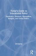 Today's Guide To Educational Policy di Joel Spring edito da Taylor & Francis Ltd