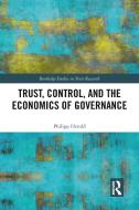 Trust, Control, And The Economics Of Governance di Philipp Herold edito da Taylor & Francis Ltd