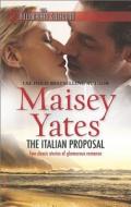 The Italian Proposal: The Billionaires Collection di Maisey Yates edito da Harlequin