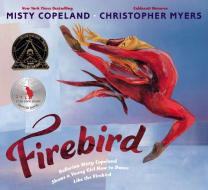 Firebird di Misty Copeland, Christopher Myers edito da Penguin Putnam Inc