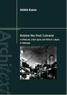 Behind the Postcolonial di Abidin Kusno edito da Routledge