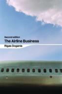 The Airline Business in the 21st Century di Rigas Doganis edito da Taylor & Francis Ltd.
