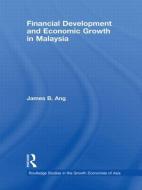 Financial Development and Economic Growth in Malaysia di James B. (Monash University Ang edito da Taylor & Francis Ltd