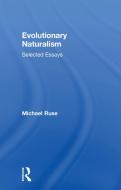 Evolutionary Naturalism di Michael Ruse edito da Taylor & Francis Ltd