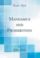 Mandamus and Prohibition (Classic Reprint) di John Shortt edito da Forgotten Books