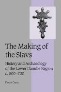 The Making of the Slavs di Florin Curta, Curta Florin edito da Cambridge University Press