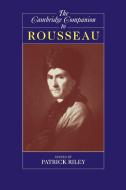 The Cambridge Companion to Rousseau di Patrick Riley edito da Cambridge University Press