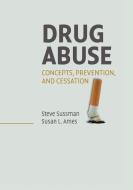 Drug Abuse di Steve Sussman, Susan L. Ames edito da Cambridge University Press