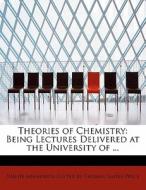 Theories Of Chemistry di Edited By Thomas Slater Price Arrhenius edito da Bibliolife