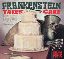 Frankenstein Takes the Cake di Adam Rex edito da Turtleback Books