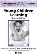 Young Children Learning 2e di Tizard, Hughes edito da John Wiley & Sons