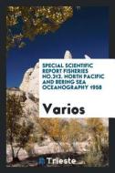 Special Scientific Report Fisheries No.312. North Pacific and Bering Sea Oceanography 1958 di Varios edito da LIGHTNING SOURCE INC
