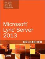 Microsoft Lync Server 2013 Unleashed di Alex Lewis, Tom Pacyk, David Ross, Randy Wintle edito da Pearson Education (us)