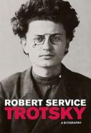 Trotsky: A Biography di Robert Service edito da Belknap Press
