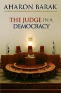 The Judge in a Democracy di Aharon Barak edito da Princeton University Press