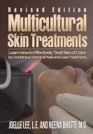 Multicultural Skin Treatments: Learn How to Effectively Treat Skin of Color by Combining Chemical Peel and Laser Treatme di Neena Bhatti M. D., Joelle Lee L. E. edito da LIGHTNING SOURCE INC