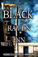 Black Raven Inn: A Paranormal Mystery di Rebecca Patrick-Howard edito da MISTLETOE PR