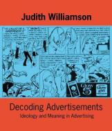Decoding Advertisements di Judith Williamson edito da Marion Boyars Publishers Ltd