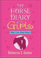 My Horse Diary for Girls di Rebecca E. Ondov edito da Harvest House Publishers,U.S.