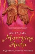 Marrying Anita di Anita Jain edito da Bloomsbury Publishing Plc