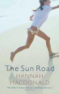 The Sun Road di Hannah MacDonald edito da Little, Brown Book Group