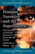 Feminist Narrative and the Supernatural di Katherine J. Weese edito da McFarland