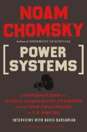 Power Systems: Conversations on Global Democratic Uprisings and the New Challenges to U.S. Empire di Noam Chomsky, David Barsamian edito da METROPOLITAN BOOKS