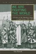 We Are Fighting the World di Gary Kynoch edito da Ohio University Press