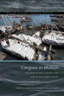 Cargoes In Motion di Burkhard Schnepel, Julia Verne edito da Ohio University Press