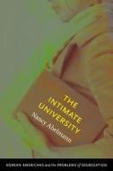 The Intimate University: Korean American Students and the Problems of Segregation di Nancy Abelmann edito da DUKE UNIV PR