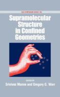 Supramolecular Structure in Confined Geometries di Gregory G. Warr, Srinvas Manne edito da OXFORD UNIV PR