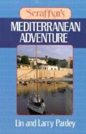 Seraffyn\'s Mediterranean Adventure di Lin Pardey, Larry Pardey edito da Rowman & Littlefield