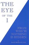 The Eye of the I: From Which Nothing Is Hidden di David R. Hawkins edito da Veritas Publishing Company